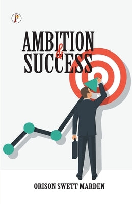 Ambition and Success by Marden, Orison Swett