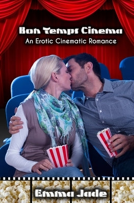 Bon Temps Cinema: An Erotic Cinematic Romance by Jade, Emma