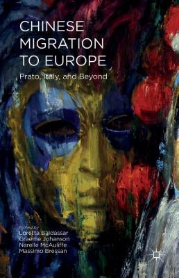 Chinese Migration to Europe: Prato, Italy, and Beyond by Baldassar, L.