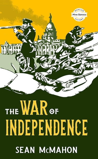 The War of Independence: Mercier Mini Series History by McMahon, Sean