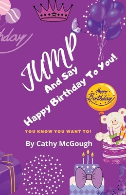 Jump and Say Happy Birthday to You by McGough, Cathy