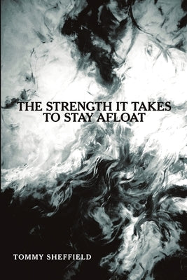 The Strength It Takes to Stay Afloat by Sheffield, Tommy