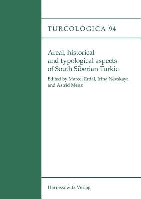 Areal, Historical and Typological Aspects of South Siberian Turkic by Erdal, Marcel
