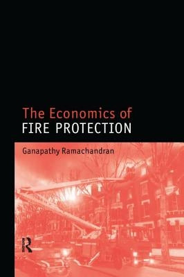 Economics of Fire Protection: Modern Architects and the Future City, 1928-53 by Ramachandran, Ganapathy