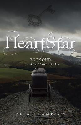 Heartstar: Book One: The Key Made of Air by Thompson, Elva