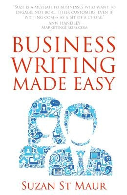 Business Writing Made Easy by St Maur, Suzan