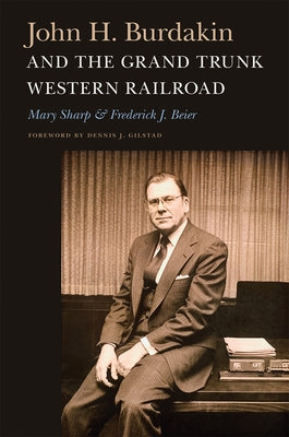 John H. Burdakin and the Grand Trunk Western Railroad by Sharp, Mary