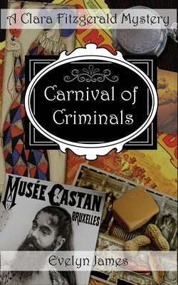 Carnival of Criminals: A Clara Fitzgerald Mystery by James, Evelyn