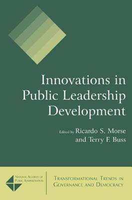 Innovations in Public Leadership Development by Morse, Ricardo S.