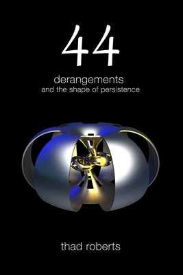 44: derangements and the shape of persistence by Roberts, Thad