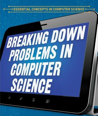 Breaking Down Problems in Computer Science by Linde, Barbara M.