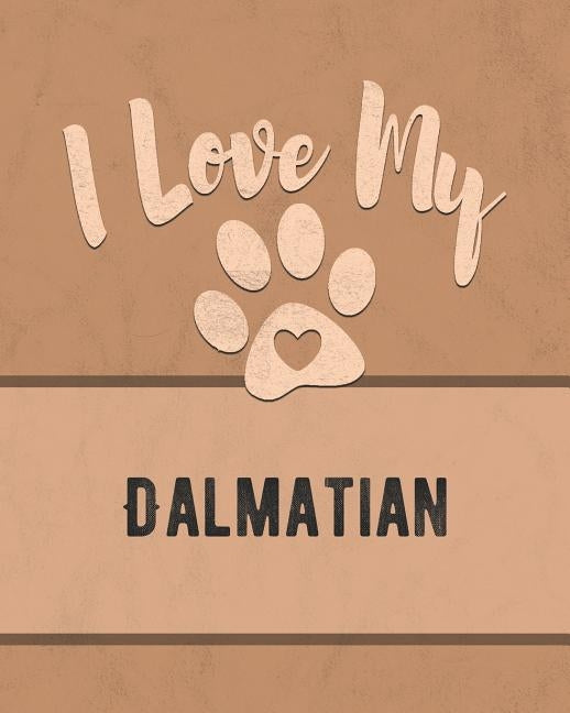 I Love My Dalmatian: Keep Track of Your Dog's Life, Vet, Health, Medical, Vaccinations and More for the Pet You Love by Dogs, Mike