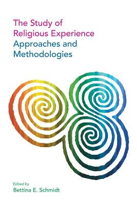 The Study of Religious Experience by Schmidt, Bettina