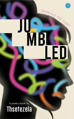 "Jumbled", Seeking the light. by Thsetezela