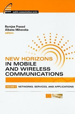 New Horizons in Mobile and Wireless Communications, Volume 2: Networks, Services, and Applications by Prasad, Ramjee