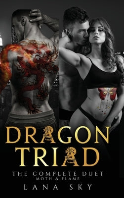 Dragon Triad: The Complete Duet: Moth & Flame by Sky, Lana