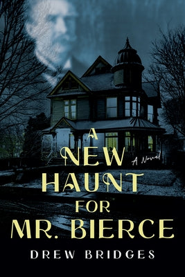 A New Haunt for Mr. Bierce by Bridges, Drew