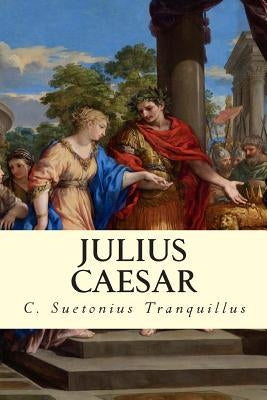 Julius Caesar by Tranquillus, C. Suetonius