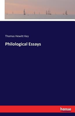 Philological Essays by Key, Thomas Hewitt