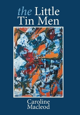 The Little Tin Men by MacLeod, Caroline