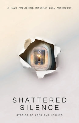 Shattered Silence: Stories of Loss and Healing by Umina, Lisa Michelle