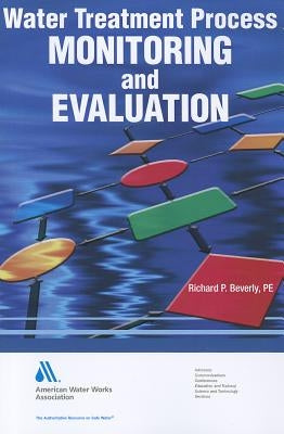 Water Treatment Process Monitoring and Evaluation by Beverly, Richard P.
