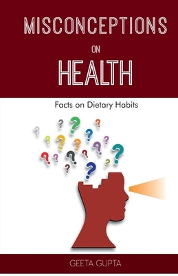 Misconceptions on Health by Gupta, Geeta