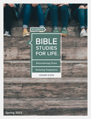 Bible Studies for Life: Students - Leader Guide - CSB - Spring 2023 by Lifeway Students