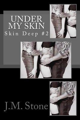 Under My Skin (Skin Deep #2) by Stone, Jean M.