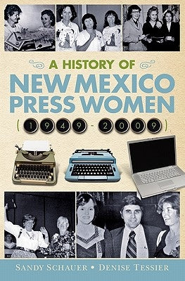 A History of New Mexico Press Women (1949-2009) by Tessier, Denise