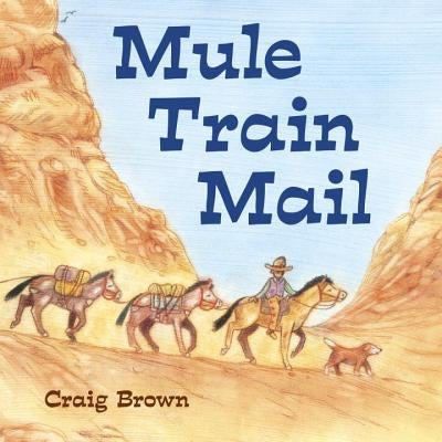 Mule Train Mail by Brown, Craig