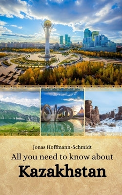 All you need to know about Kazakhstan by Chambers, Linda Amber