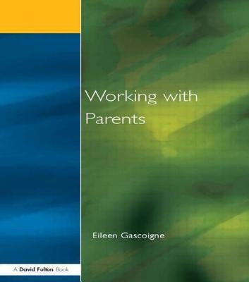 Working with Parents: as Partners in Special Educational Needs by Gascoigne, Eileen