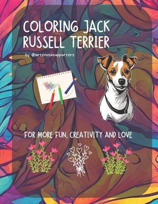 Coloring Book Jack Russell Terrier for Kids: Adorable and fun images of Jack Russell Terrier to color.: We love Jack Russell Terrier: Adorable and cut by Supporters, Artemisa