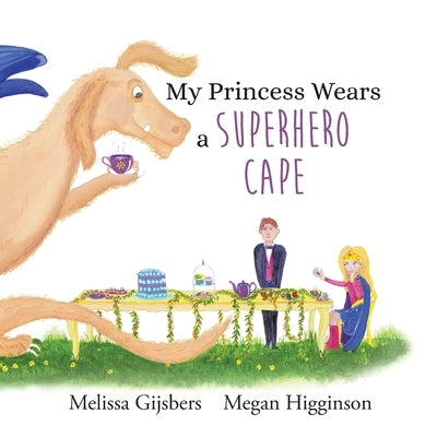 My Princess Wears a Superhero Cape by Gijsbers, Melissa