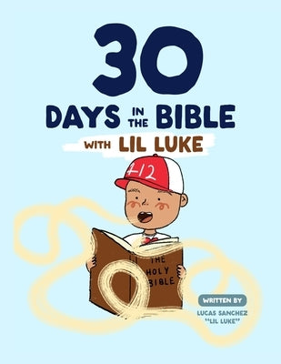 30 Days in the Bible with Lil Luke by Sanchez, Pancho
