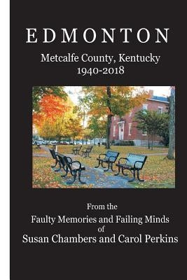 Edmonton (1940-2018): Metcalfe County, Kentucky by Perkins, Carol