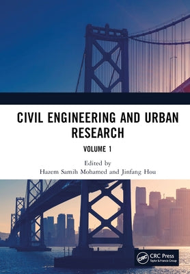 Civil Engineering and Urban Research, Volume 1: Proceedings of the 4th International Conference on Civil Architecture and Urban Engineering (ICCAUE 20 by Mohamed, Hazem Samih
