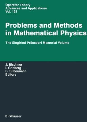 Problems and Methods in Mathematical Physics: The Siegfried Prassdorf Memorial Volume - Proceedings of the 11th Tmp, Chemnitz, Germany, March 25-28, 1 by Elschner, J.