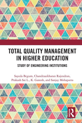 Total Quality Management in Higher Education: Study of Engineering Institutions by Begum, Sayeda