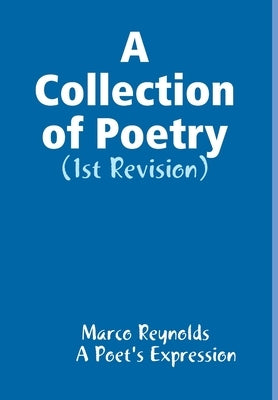 A Collection of Poetry by Reynolds, Marco