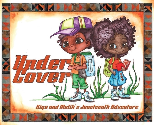 Under Cover: Kiya and Malik's Juneteenth Adventure by Austion, Laquan