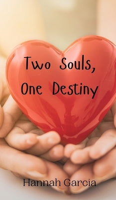 Two Souls, One Destiny by Garcia, Hannah