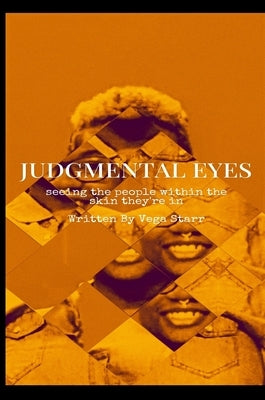 Judgmental Eyes: seeing the people within the skin they're in by Starr, Vega