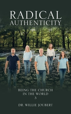 Radical Authenticity: Being the Church in the World by Joubert, Willie