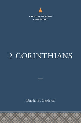 2 Corinthians: The Christian Standard Commentary by Garland, David E.