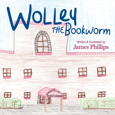 Wolley the Bookworm by Phillips, James