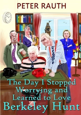 The Day I Stopped Worrying and Learned to Love Berkeley Hunt by Rauth, Peter