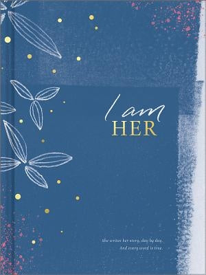 I Am Her: She Writes Her Story, Day by Day. and Every Word Is True. by Clark, M. H.