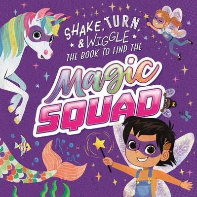 Magic Squad: Shake, Turn, & Wiggle in This Interactive Storybook by Igloobooks